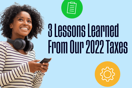 3 lessons learned from our 2022 taxes