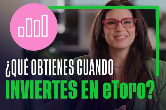 ¿Qué obtienes cuando inviertes en eToro?