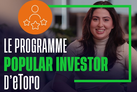 Tout ce que VOUS avez toujours voulu savoir sur le programme Popular Investor d’eToro