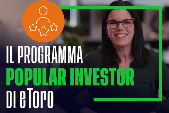 Tutto quello che volevi sapere sul programma Popular Investors di eToro