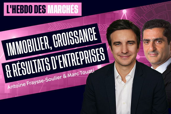 Hebdo des marchés : Immobilier, Croissance & Résultats d’entreprises