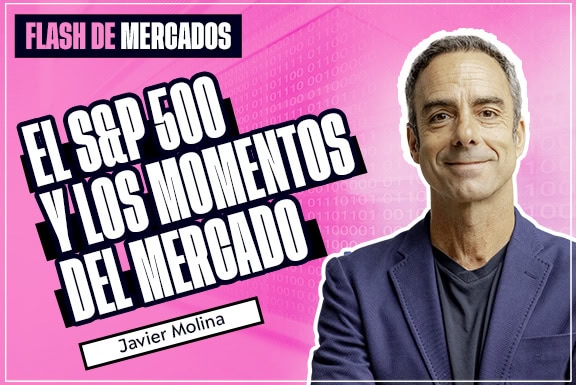 El S&P 500 y los momentos del mercado