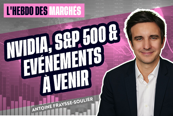 Hebdo des marchés : NVIDIA, S&P 500 & Evénements à venir