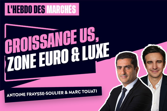 Hebdo des marchés : Croissance US, Zone euro & Luxe