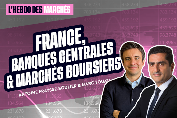 France, Banques centrales & Marchés boursiers | L’Hebdo des Marchés