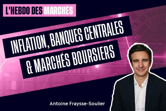 Inflation, Fed et marchés boursiers | L’Hebdo des Marchés