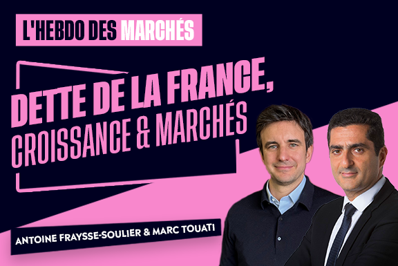 Dette de la France, croissance mondiale & marchés | L’Hebdo des Marchés