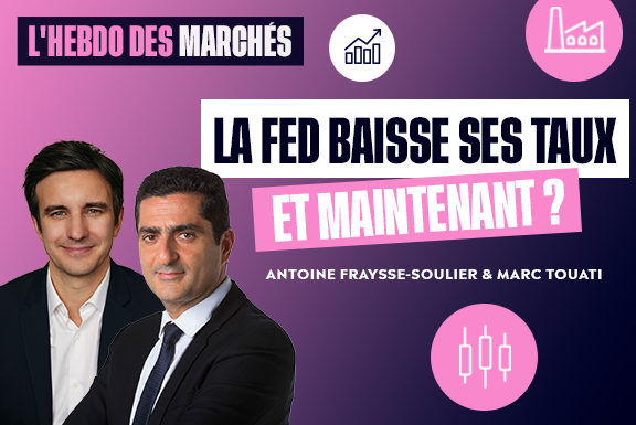 La Fed baisse ses taux de 50 bps, et maintenant ? | L’Hebdo des Marchés