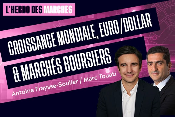 Croissance mondiale, Euro/Dollar & Marchés boursiers